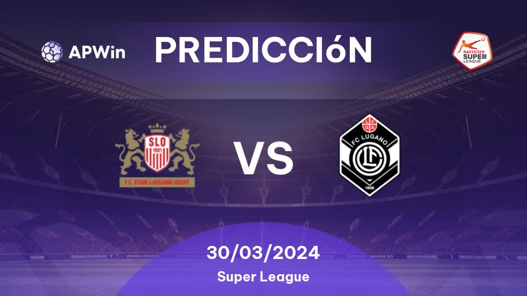 Predicciones Stade Lausanne-Ouchy vs Lugano: 30/03/2024 - Suiza Super League