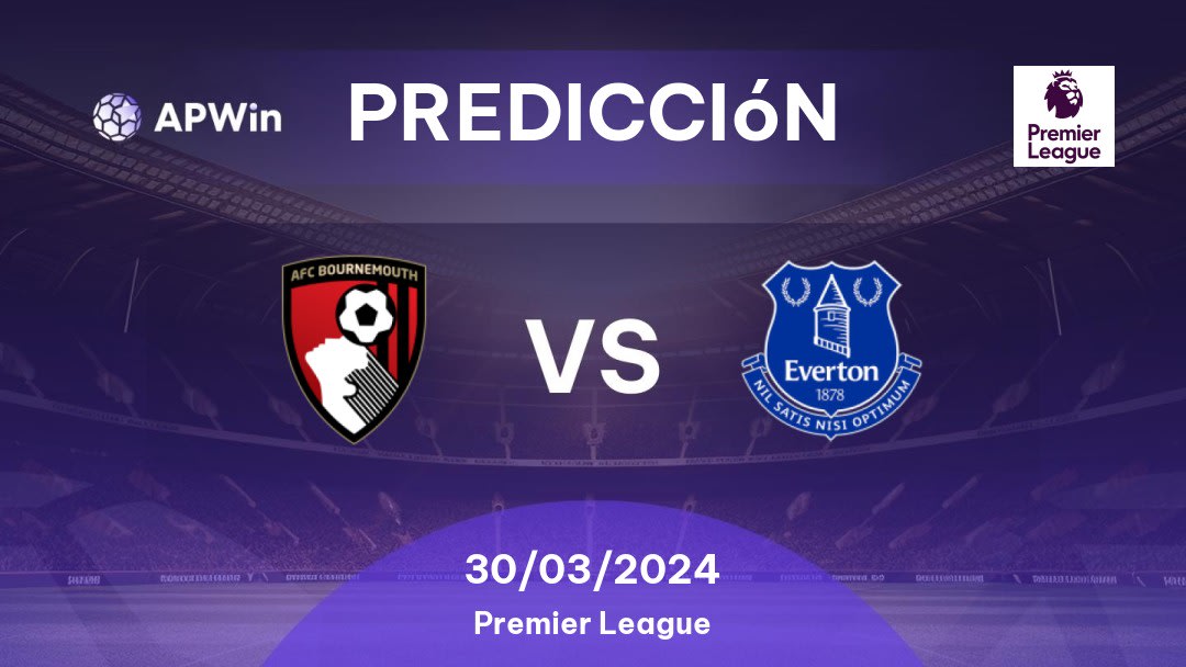 Predicciones Bournemouth vs Everton: 30/03/2024 - Inglaterra Premier League