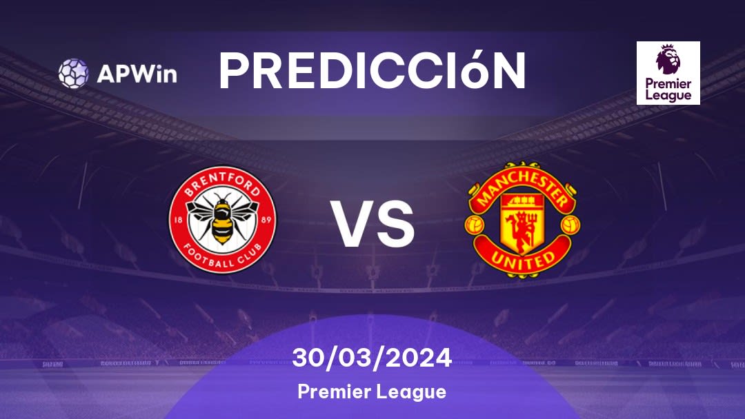 Predicciones Brentford vs Manchester United: 30/03/2024 - Inglaterra Premier League