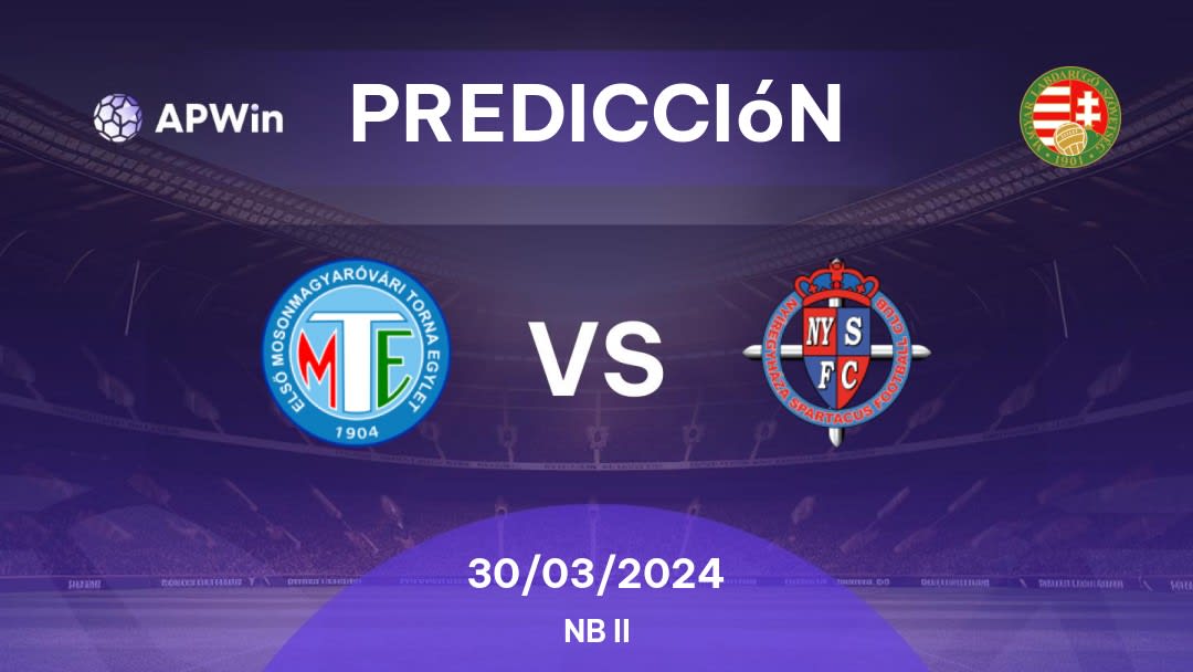 Predicciones MTE 1904 vs Nyíregyháza Spartacus: 30/03/2024 - Hungría NB II