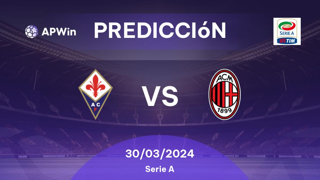 Predicciones Fiorentina vs Milan: 30/03/2024 - Italia Serie A