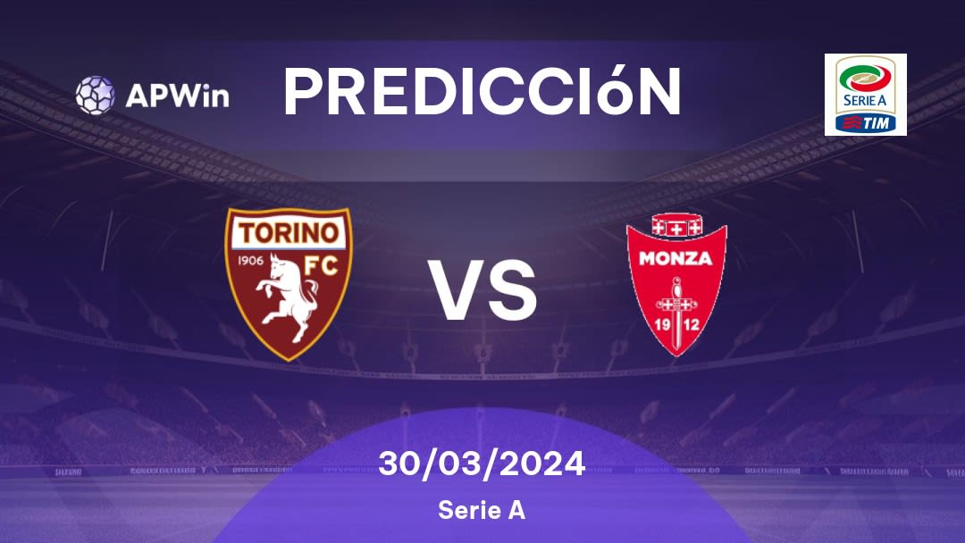 Predicciones Torino vs Monza: 30/03/2024 - Italia Serie A