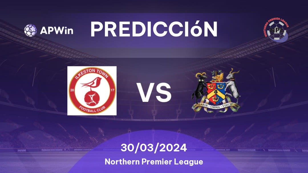 Predicciones Ilkeston Town vs Bradford Park Avenue: 30/03/2024 - Inglaterra Northern Premier League