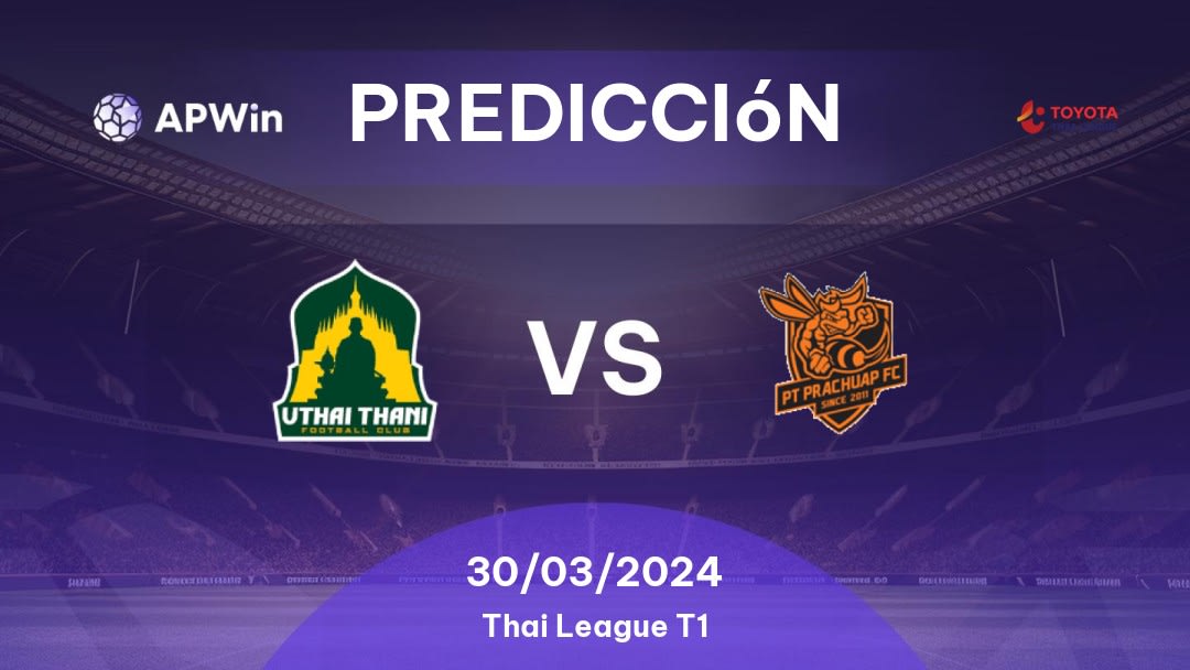 Predicciones Uthai Thani vs Prachuap: 30/03/2024 - Tailandia Thai League T1