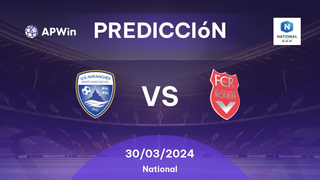 Predicciones Avranches vs Rouen: 30/03/2024 - Francia National