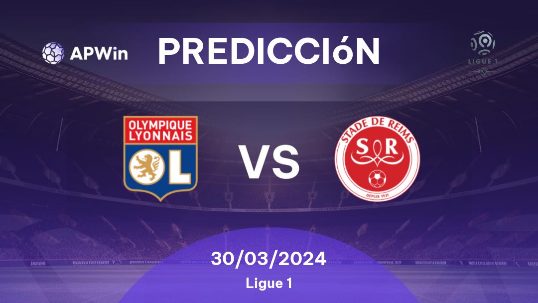 Predicciones Lyon vs Reims: 30/03/2024 - Francia Ligue 1