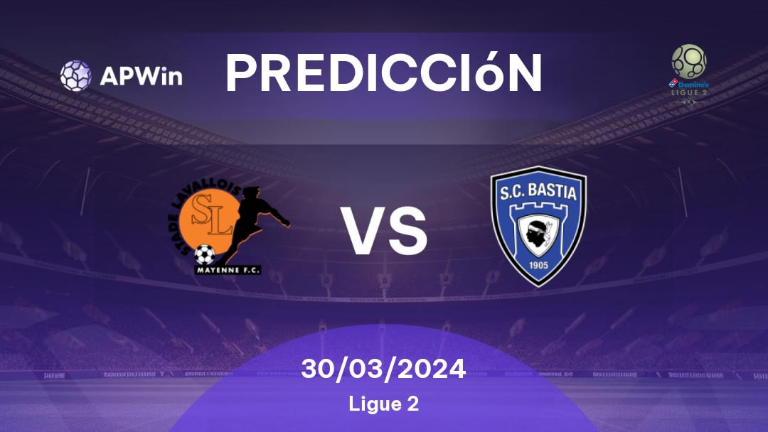 Predicciones Laval vs Bastia: 30/03/2024 - Francia Ligue 2