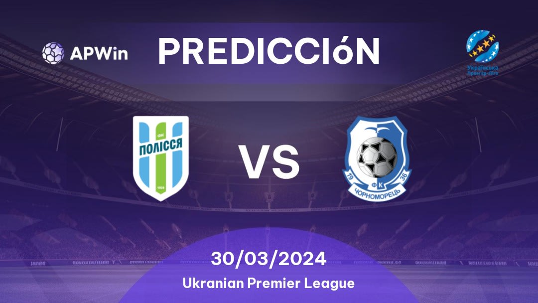 Predicciones Polessya vs Chornomorets: 30/03/2024 - Ucrania Ukranian Premier League