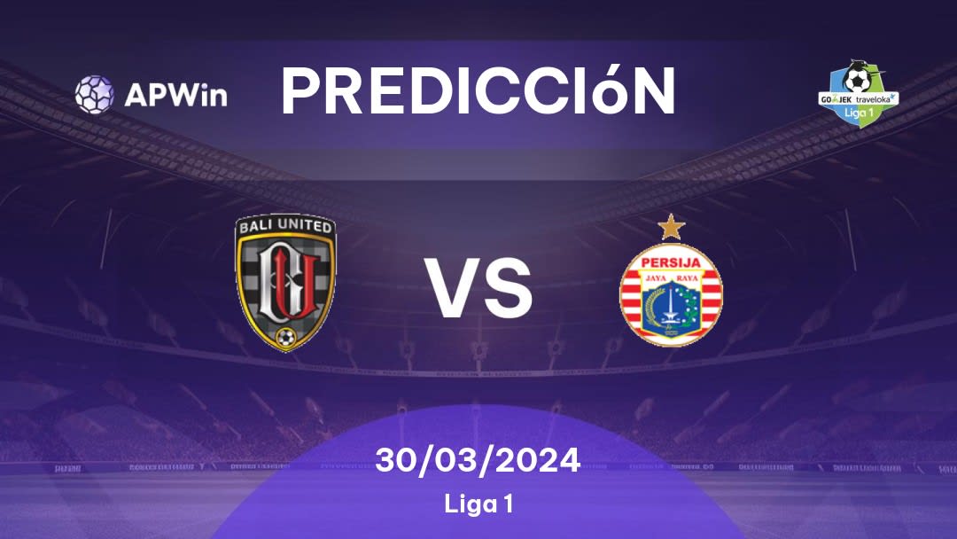 Predicciones Bali United vs Persija: 30/03/2024 - Indonesia Liga 1