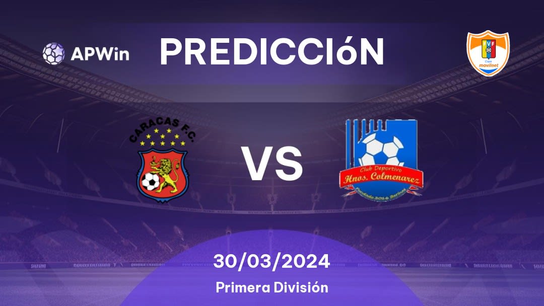 Predicciones Caracas vs Hermanos Colmenares: 30/03/2024 - Venezuela Primera División