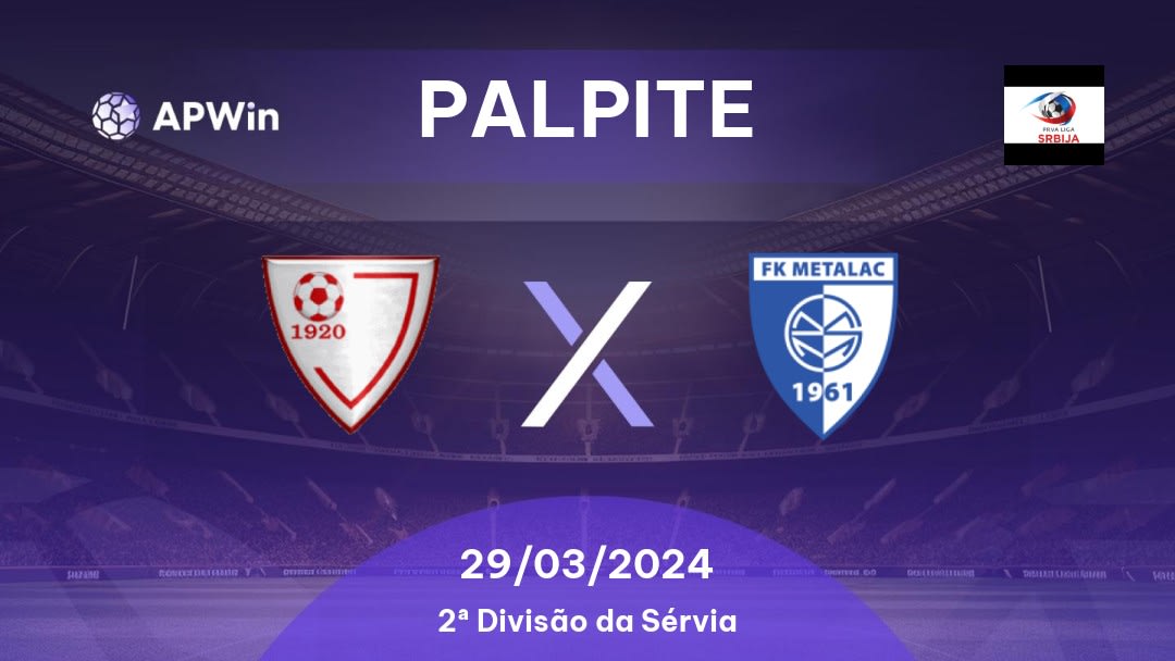 Palpite Jedinstvo Ub x Metalac GM: 29/03/2024 - 2ª Divisão da Sérvia