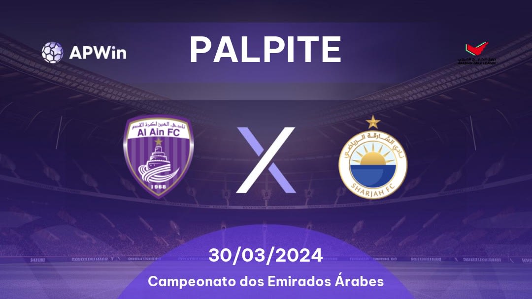 Palpite Al Ain x Al Sharjah: 30/03/2024 - Campeonato dos Emirados Árabes