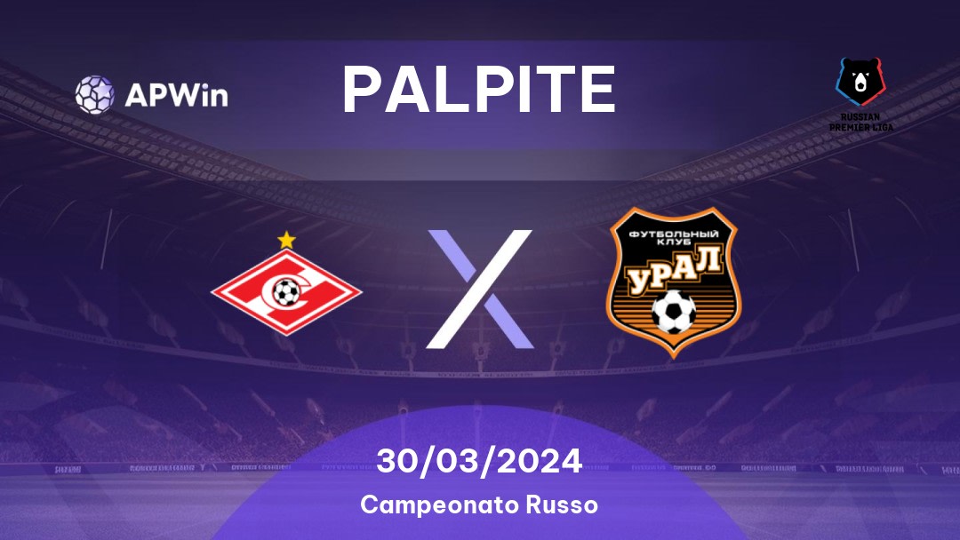 Palpite Spartak Moscou x Ural: 30/03/2024 - Campeonato Russo