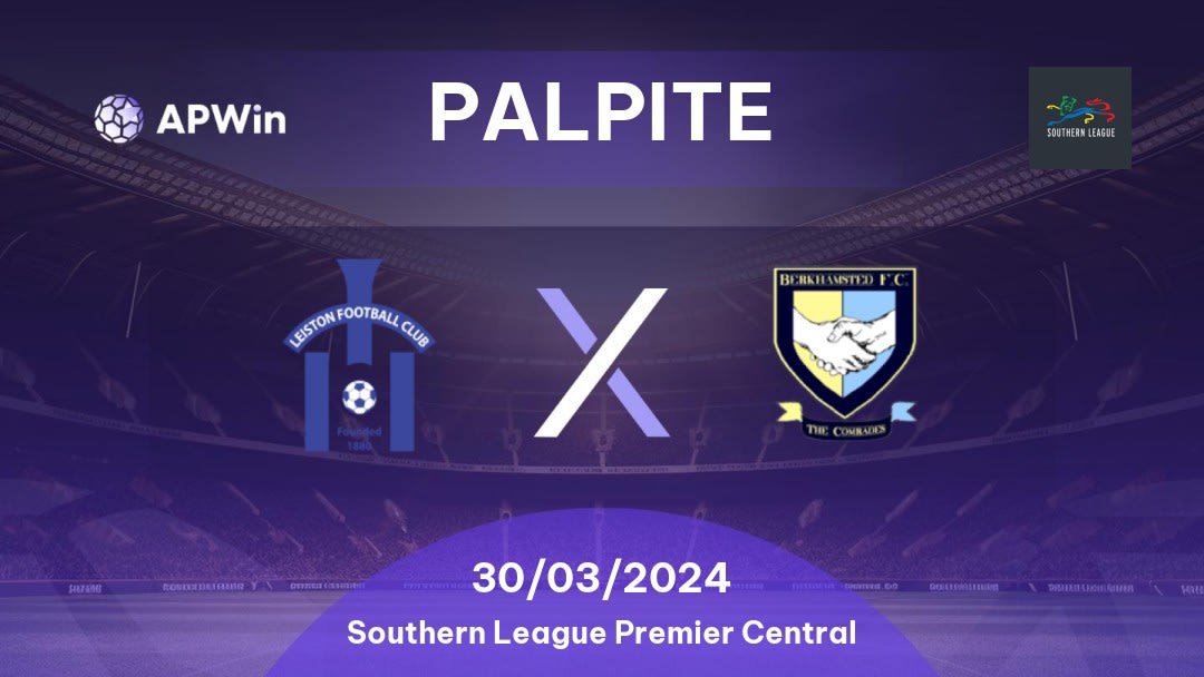 Palpite Leiston x Berkhamsted: 30/03/2024 - Southern League Premier Central