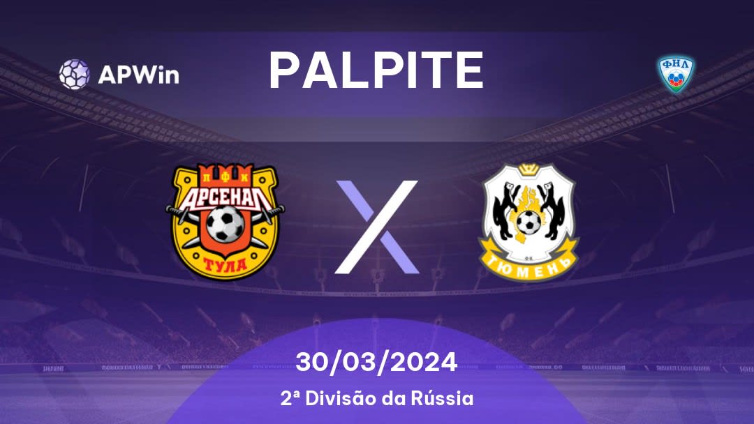 Palpite Arsenal Tula x Tyumen: 30/03/2024 - 2ª Divisão da Rússia