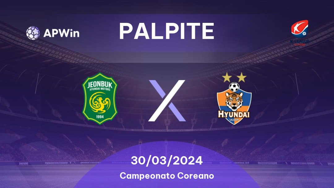 Palpite Jeonbuk Motors x Ulsan: 30/03/2024 - Campeonato Coreano