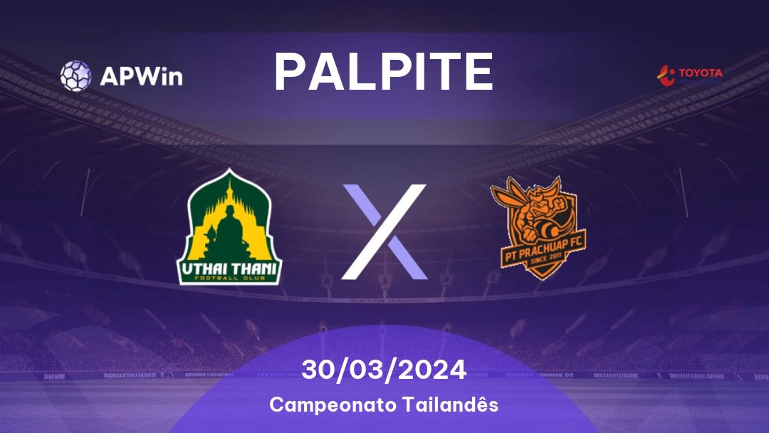 Palpite Uthai Thani x Prachuap: 30/03/2024 - Campeonato Tailandês