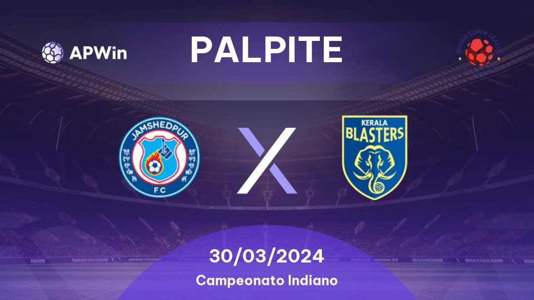 Palpite Jamshedpur x Kerala Blasters: 30/03/2024 - Campeonato Indiano