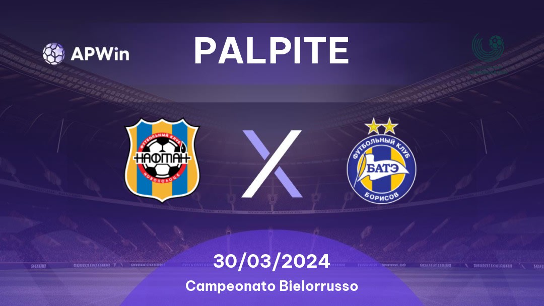 Palpite Naftan x BATE: 30/03/2024 - Campeonato Bielorrusso