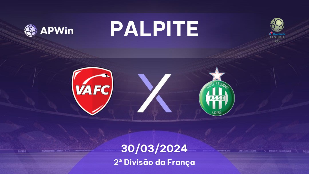 Palpite Valenciennes x Saint-Étienne: 30/03/2024 - 2ª Divisão da França