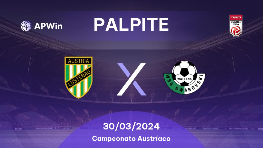 Palpite Austria Lustenau x WSG Wattens: 30/03/2024 - Campeonato Austríaco