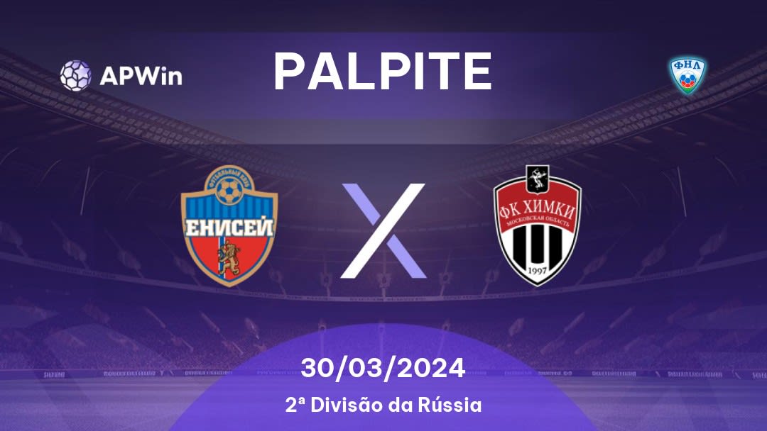 Palpite Yenisey x Khimki: 30/03/2024 - 2ª Divisão da Rússia