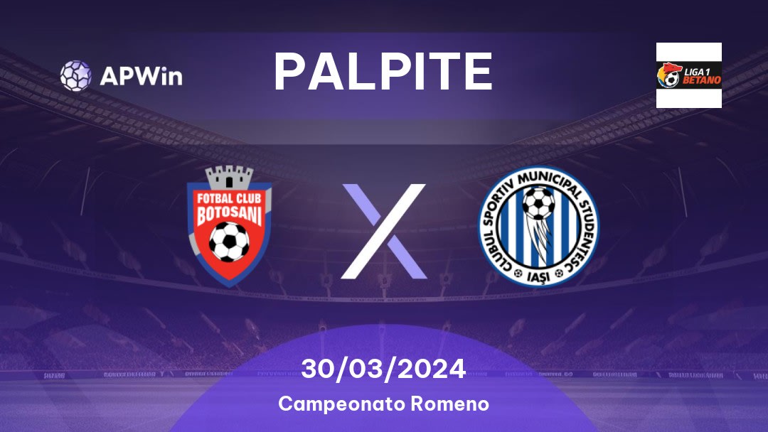 Palpite Botoşani x CSM Iaşi: 30/03/2024 - Campeonato Romeno