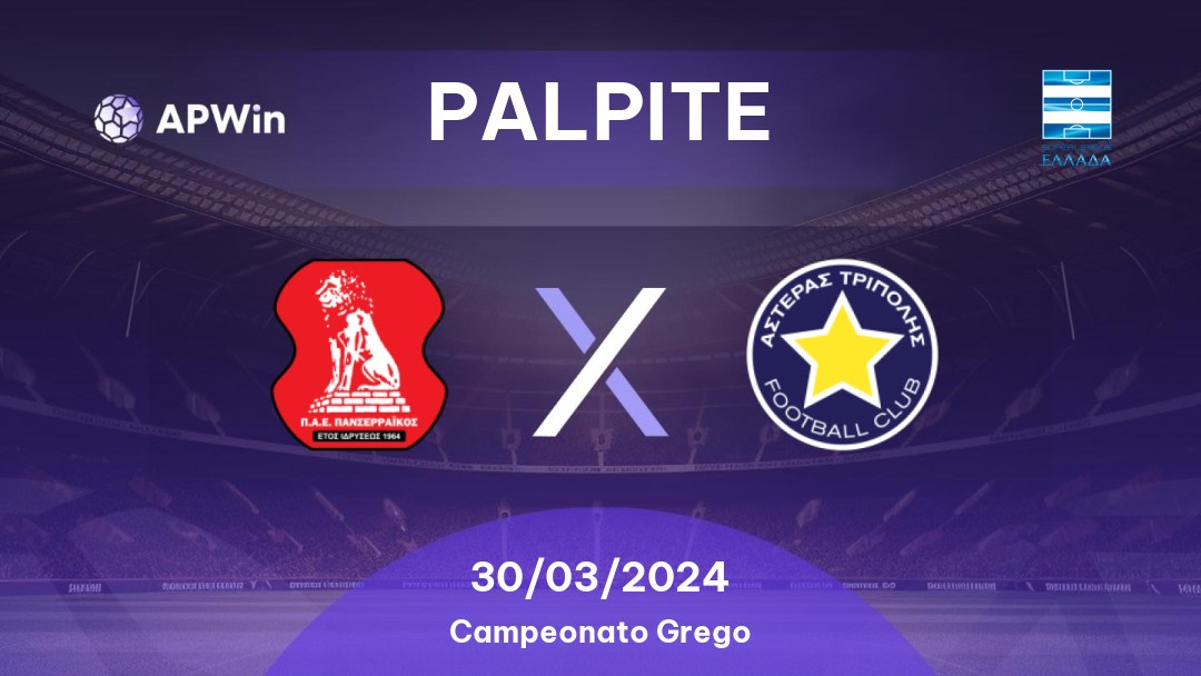 Palpite Panserraikos x Asteras Tripolis: 30/03/2024 - Campeonato Grego