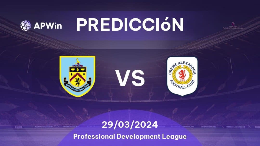 Predicciones Burnley U21 vs Crewe Alexandra U21: 29/03/2024 - Inglaterra Professional Development League