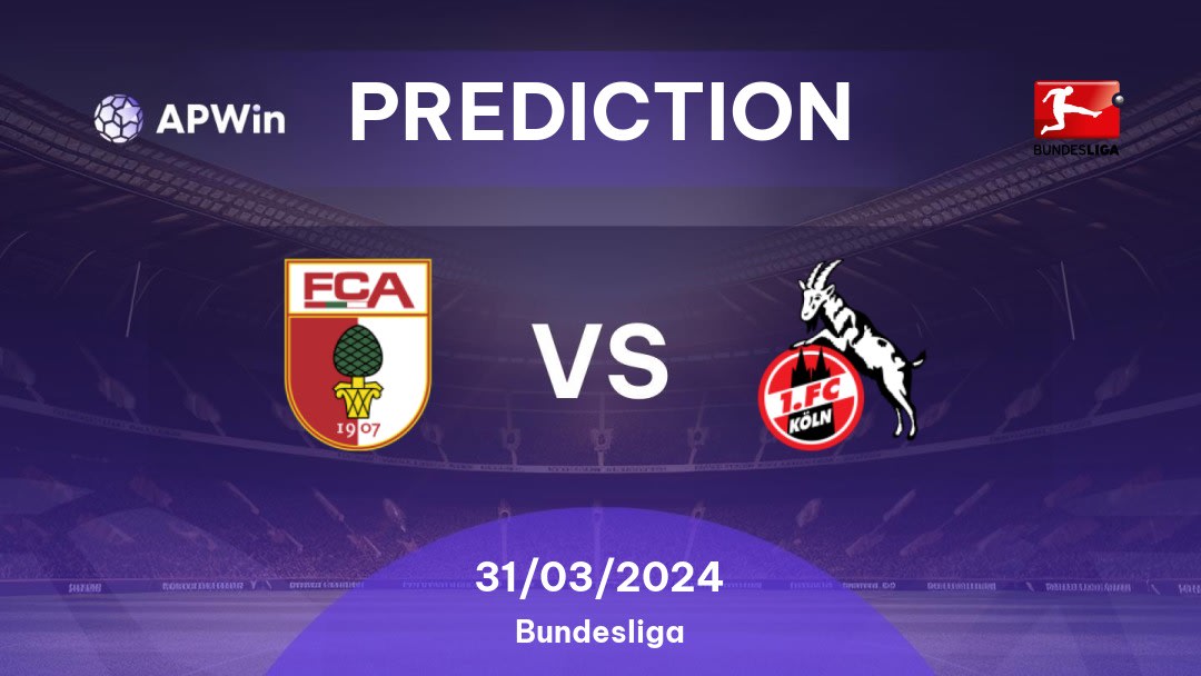 Augsburg vs Köln Betting Tips: 31/03/2024 - Matchday 27 - Germany Bundesliga