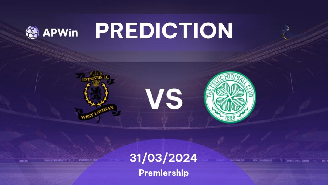 Livingston vs Celtic Betting Tips: 31/03/2024 - Matchday 31 - Scotland Premiership