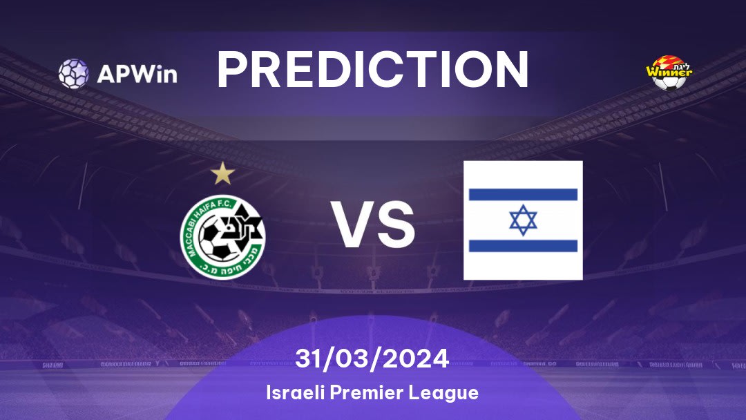 Maccabi Haifa vs Maccabi Bnei Raina Betting Tips: 31/03/2024 - Matchday 1 - Israel Israeli Premier League