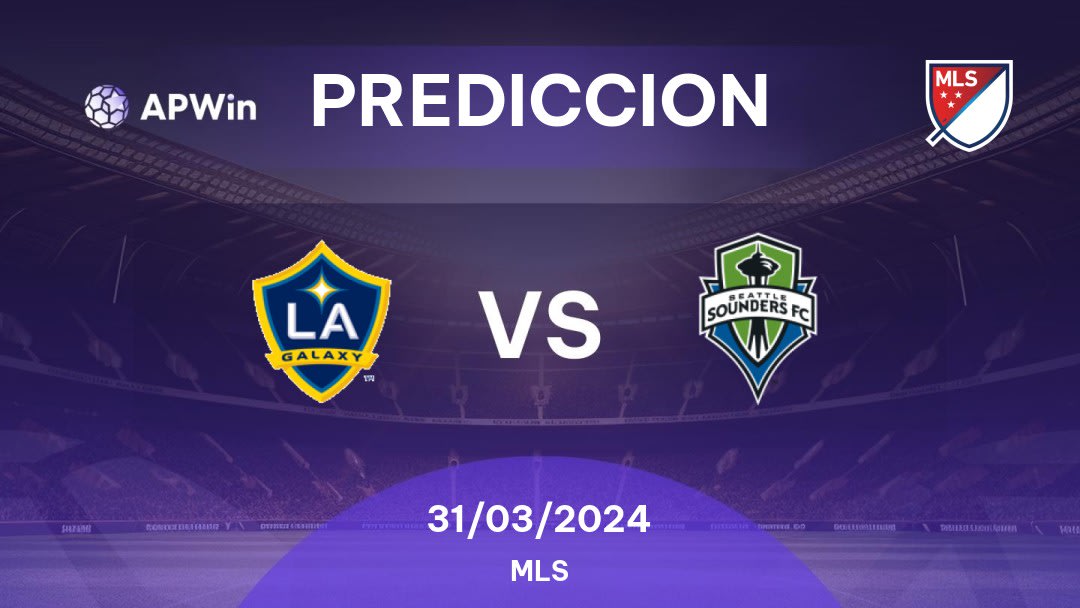 Predicciones LA Galaxy vs Seattle Sounders: 30/03/2024 - Estados Unidos de América MLS