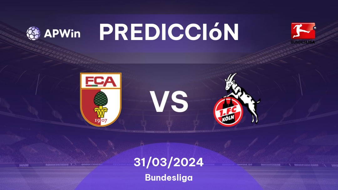 Predicciones Augsburg vs Köln: 31/03/2024 - Alemania Bundesliga