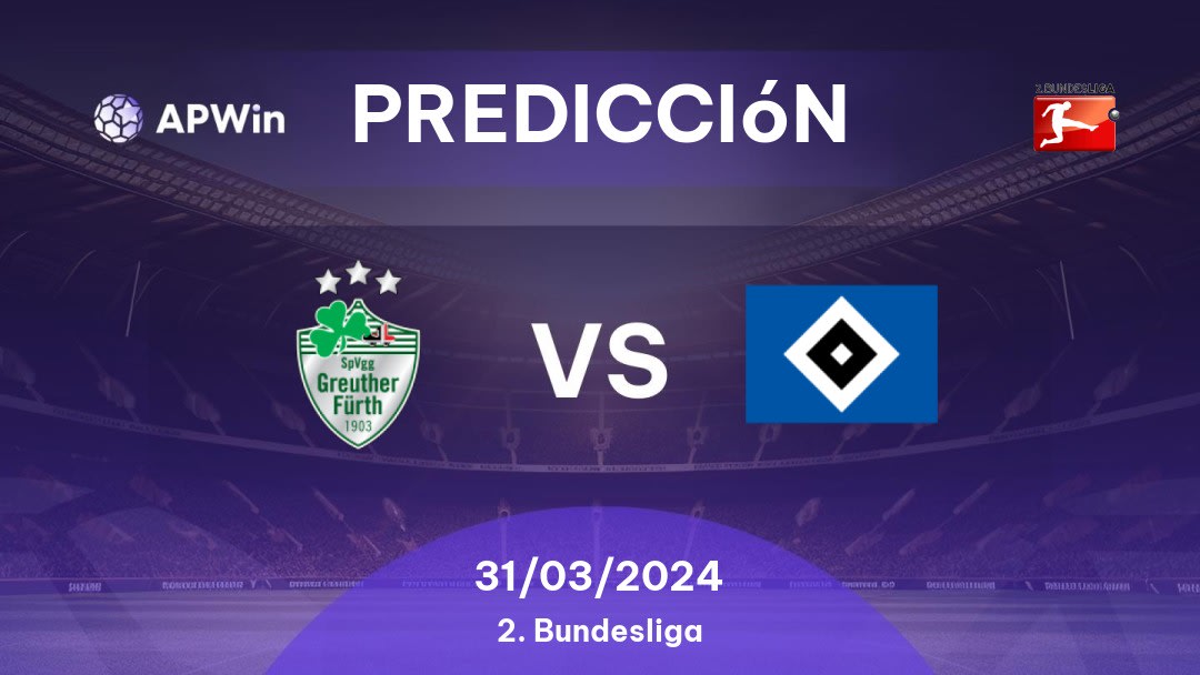 Predicciones Greuther Fürth vs Hamburger SV: 31/03/2024 - Alemania Bundesliga 2