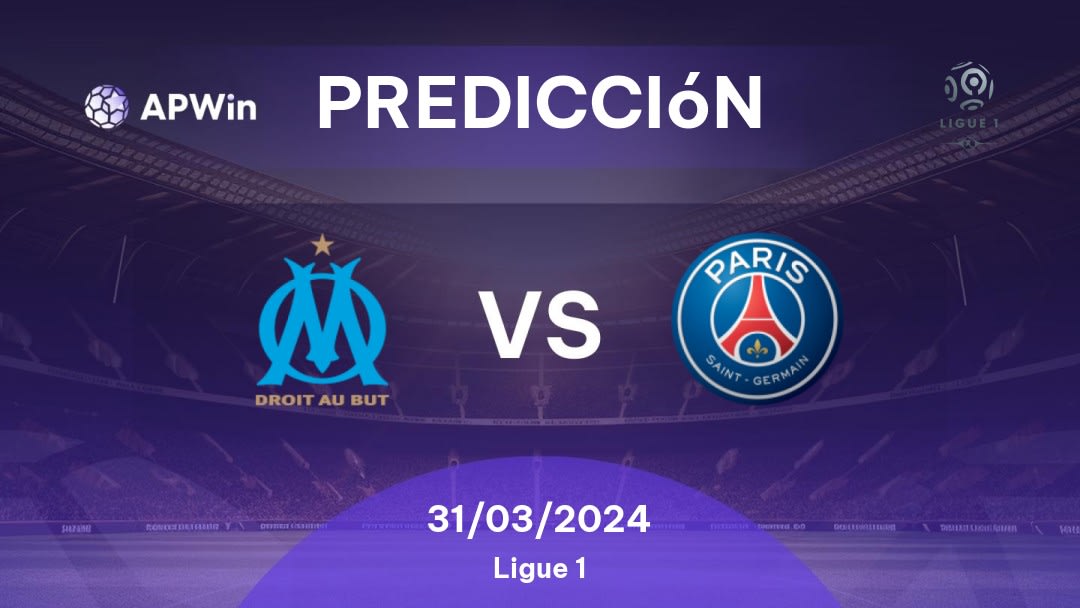 Predicciones Olympique Marseille vs PSG: 31/03/2024 - Francia Ligue 1