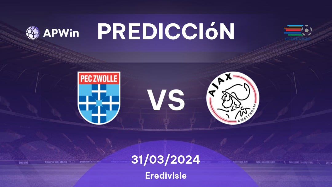 Predicciones PEC Zwolle vs Ajax: 31/03/2024 - Países Bajos Eredivisie