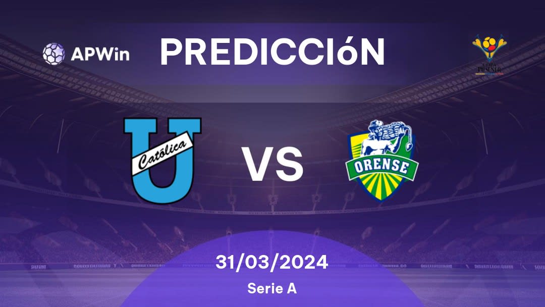 Predicciones CD Universidad Católica vs Orense SC: 31/03/2024 - Ecuador Primera Categoria Serie A