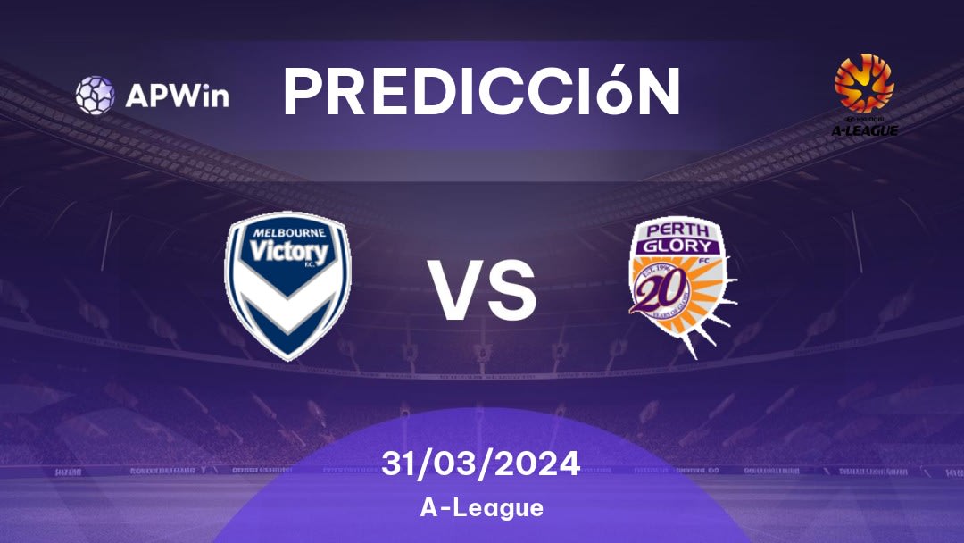 Predicciones Melbourne Victory FC vs Perth Glory FC: 30/03/2024 - Australia A-League