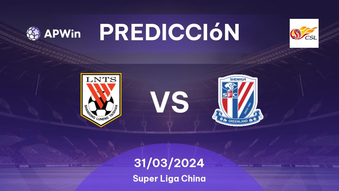 Predicciones Shandong Luneng vs Shanghai Shenhua: 31/03/2024 - China Super Liga China