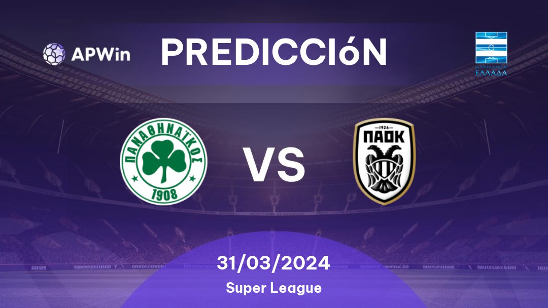 Predicciones Panathinaikos vs PAOK: 31/03/2024 - Grecia Super League