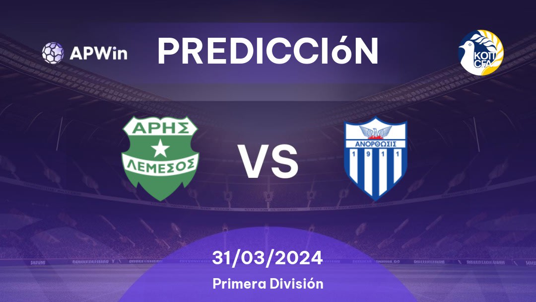 Predicciones Aris Limassol vs Anorthosis: 31/03/2024 - Chipre Protáthlima A΄ Katigorías