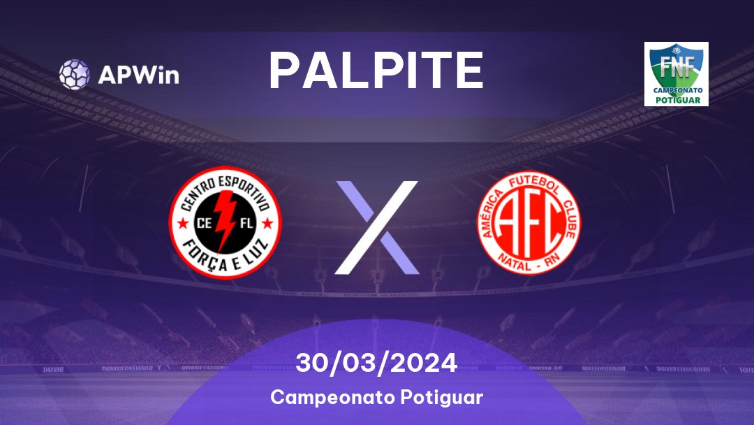 Palpite Força e Luz x América-RN: 30/03/2024 - Campeonato Potiguar