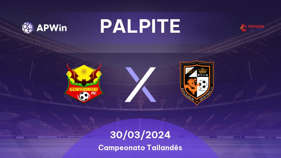 Palpite Sukhothai x Ratchaburi: 30/03/2024 - Campeonato Tailandês