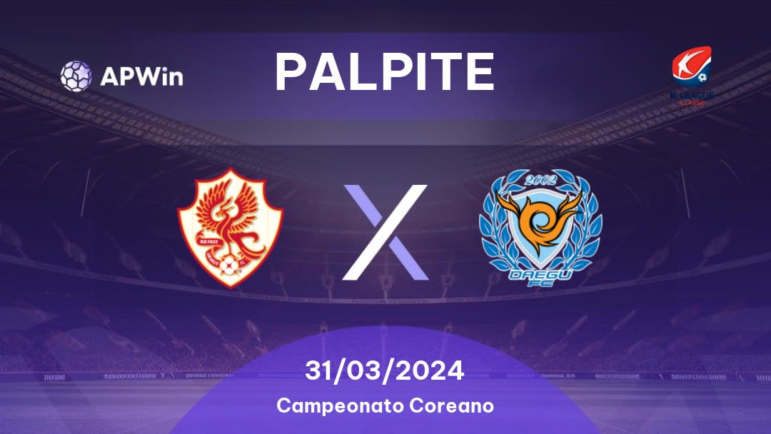 Palpite Gwangju x Daegu: 31/03/2024 - Campeonato Coreano