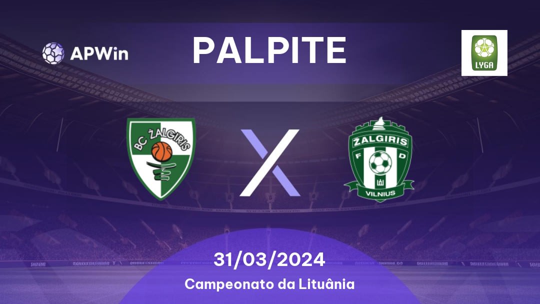 Palpite Kauno Žalgiris x Žalgiris: 31/03/2024 - Campeonato da Lituânia