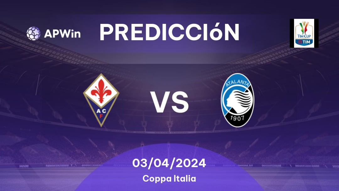 Predicciones Fiorentina vs Atalanta: 03/04/2024 - Italia Coppa Italia