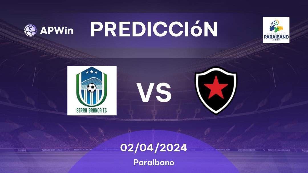 Predicciones Serra Branca vs Botafogo PB: 02/04/2024 - Brasil Paraibano