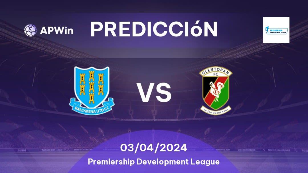Predicciones Ballymena United FC Under 20 vs Glentoran U20: 03/04/2024 - Irlanda del Norte Premiership Development League