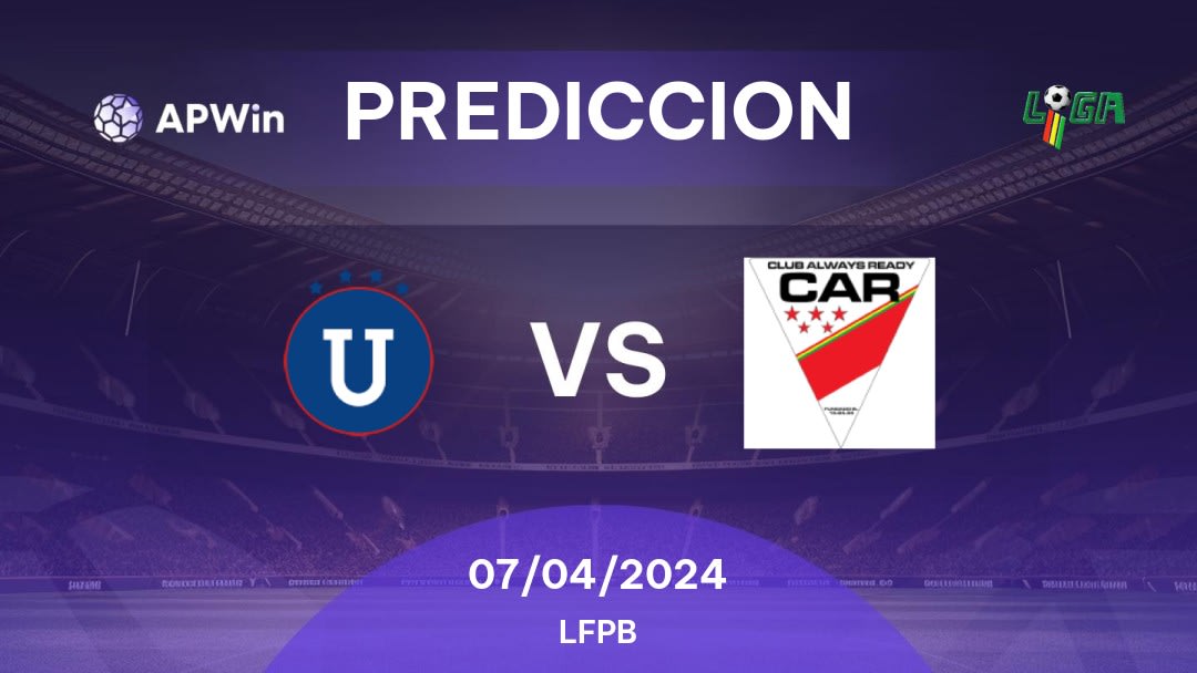 Predicciones Universitario de Vinto vs Club Always Ready: 07/04/2024 - Bolivia LFPB